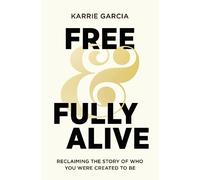 Karrie Garcia Free and Fully Alive (Tascabile)