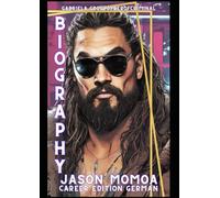 *Karriere Biografie Jason Momoa* Edition German & Projektabsicht: *Stark wie Wasser: Die Jason Momoa Story - Von der Küste zum Hollywood-Star*