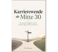 Karrierewende ab Mitte 30: Ein ehrlicher Ratgeber für alle, die sich fragen: „War’s das schon?“