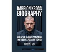 Karrion Kross biography: Life in the Shadows of the Ring the Rise of a Fearless Fighter