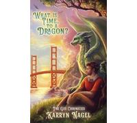 Karryn Nagel What is Time, to a Dragon? (Tascabile) Gus Chronicles