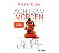 Karsten Dusse Achtsam morden im Hier und Jetzt (Copertina rigida)