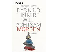 Karsten Dusse Das Kind in mir will achtsam morden: Roman - Geschenka (Tascabile)