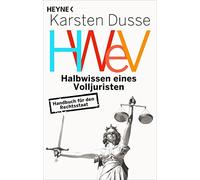 Karsten Dusse Halbwissen eines Volljuristen: Handbuch für den Rechts (Tascabile)