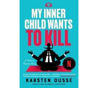 Karsten Dusse My Inner Child Wants to Kill (Tascabile) Mindful Murder Novel
