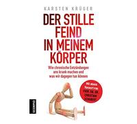 Karsten Krüger Der stille Feind in meinem Körper: Wie chronische Entzündungen un