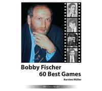 Karsten Müller Bobby Fischer 60 Best Games (Tascabile)