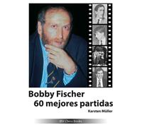 Karsten Müller Bobby Fischer 60 mejores partidas (Tascabile)