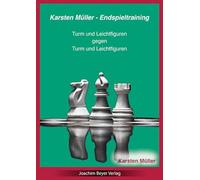 Karsten Müller - Endspieltraining: Turm und Leichtfiguren gegen Turm und Leichtfiguren