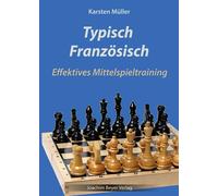 Karsten Müller Typisch Französisch: Effektives Mittelspieltraining (Tascabile)