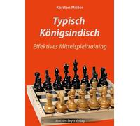 Karsten Müller Typisch Königsindisch: Effektives Mittelspieltraining (Tascabile)