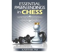 Karthik Pm Essential Pawn Endings in Chess (Tascabile) Complete Endgames Manual