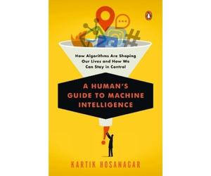 Kartik Hosanagar A Human's Guide to Machine Intelligence (Tascabile)
