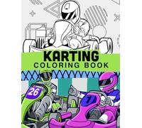 Karting coloring book: Go kart, kart racing, four-wheeled vehicles