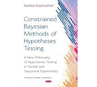Kartlos Kachias Constrained Bayesian Methods of Hypotheses Te (Copertina rigida)