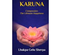 Karuna: Compassion - The Ultimate Happiness