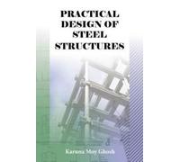 Karuna Moy Ghosh Practical Design of Steel Structures (Tascabile)