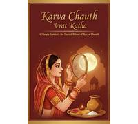 Karva Chauth Vrat Katha: A Simple Guide to the Sacred Ritual of Karva Chauth