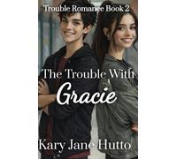 Kary Jane Hutto The Trouble With Gracie (Copertina rigida)