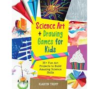 Karyn Tripp Science Art and Drawing Games for Kids (Tascabile)