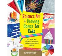 Karyn Tripp Science Art and Drawing Games for Kids (Tascabile)
