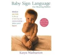 Baby Sign Language: For Hearing Babies by Warburton, Karyn