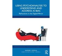 Using Psychoanalysis to Understand and Address AI Bias: Refractions in the Digital Mirror