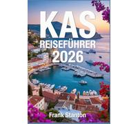 Kaş Reiseführer 2026: Der unverzichtbare Begleiter zur Erkundung der türkischen Riviera