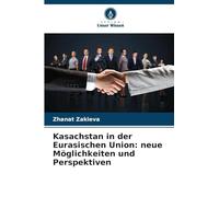 Kasachstan in der Eurasischen Union: neue Möglichkeiten und Perspektiven