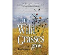 Kase Johnstun Let the Wild Grasses Grow (Tascabile)
