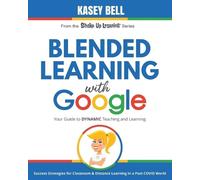 Kasey Bell Blended Learning with Google (Tascabile) Shake Up Learning