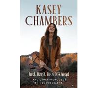 Kasey Chambers Kasey Chambers Just Don't Be a Dkhead (Tascabile)