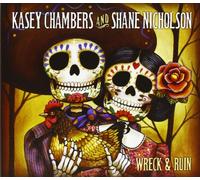 Kasey Chambers & Shane Nicholson - Wreck & Ruin (Deluxe Ed)