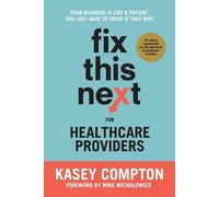 Kasey Compton Fix This Next for Healthcare Providers (Tascabile)
