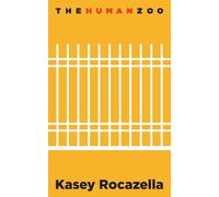 Kasey Rocazella The Human Zoo (Tascabile)