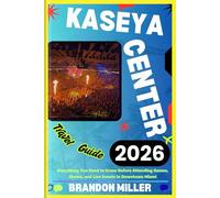 KASEYA CENTER TRAVEL GUIDE 2026: Everything You Need to Know Before Attending Games, Shows, and Live Events in Downtown Miami