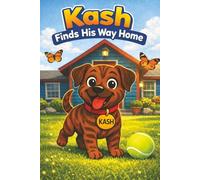 Kash Finds His Way Home: A Heartwarming Children’s Story About Courage, Family, and Finding Home
