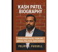 KASH PATEL BIOGRAPHY: How Kash Patel Took on Media, Politics, and Power