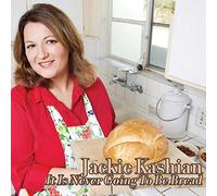Kashian, Jackie - It Is Never Going To Be Bread