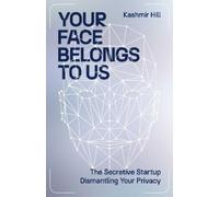 Kashmir Hill Your Face Belongs to Us (Copertina rigida)