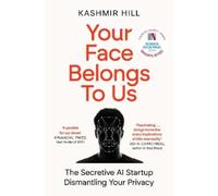 Kashmir Hill Your Face Belongs to Us (Tascabile)