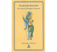 Kashmir Saivism: The Central Philosophy of Tantrism