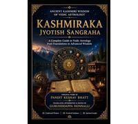 KASHMIRAKA JYOTISH SANGRAHA: Ancient Kashmiri Wisdom of Vedic Astrology