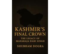 Kashmir's Final Crown: The Legacy of Maharaja Hari Singh