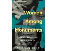 Kasia Van Schaik Women Among Monuments (Tascabile)