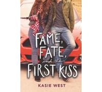 Kasie West Fame, Fate, and the First Kiss (Copertina rigida)