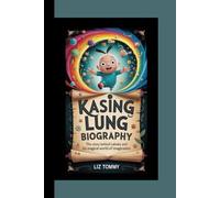 KASING LUNG BIOGRAPHY: The Story Behind Labubu and His Magical World of Imagination