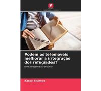 Kasky Bisimwa Podem os telemóveis melhorar a integração dos refugiad (Tascabile)