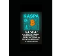 KASPA; il futuro del denaro Decentralizzato