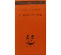 Kaspar Hauser. Un delitto esemplare contro l'anima